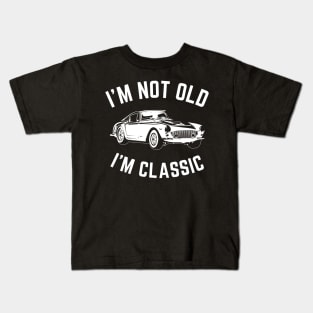 I'm not old i'm classic, Funny Cars - Gift For car lover Kids T-Shirt